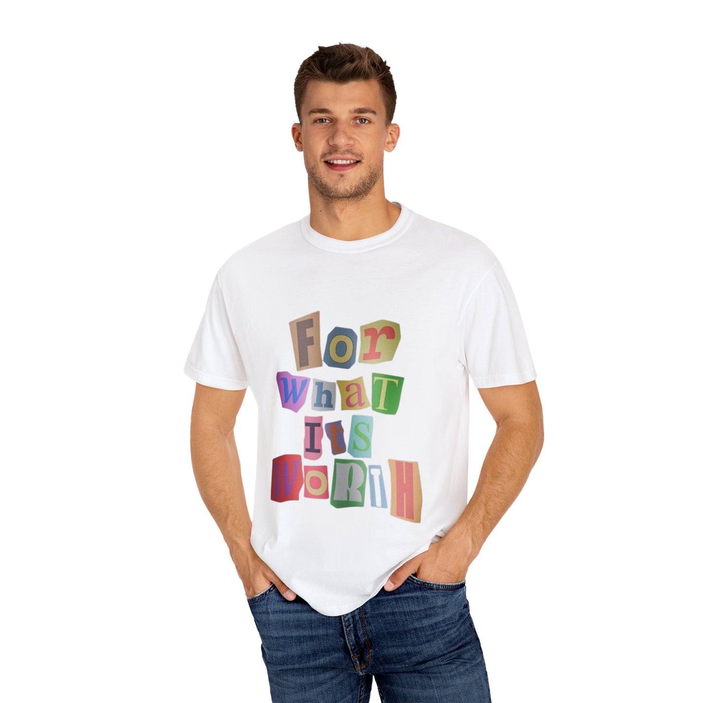 Unisex Garment-Dyed T-Shirt: 'For What It's Worth'