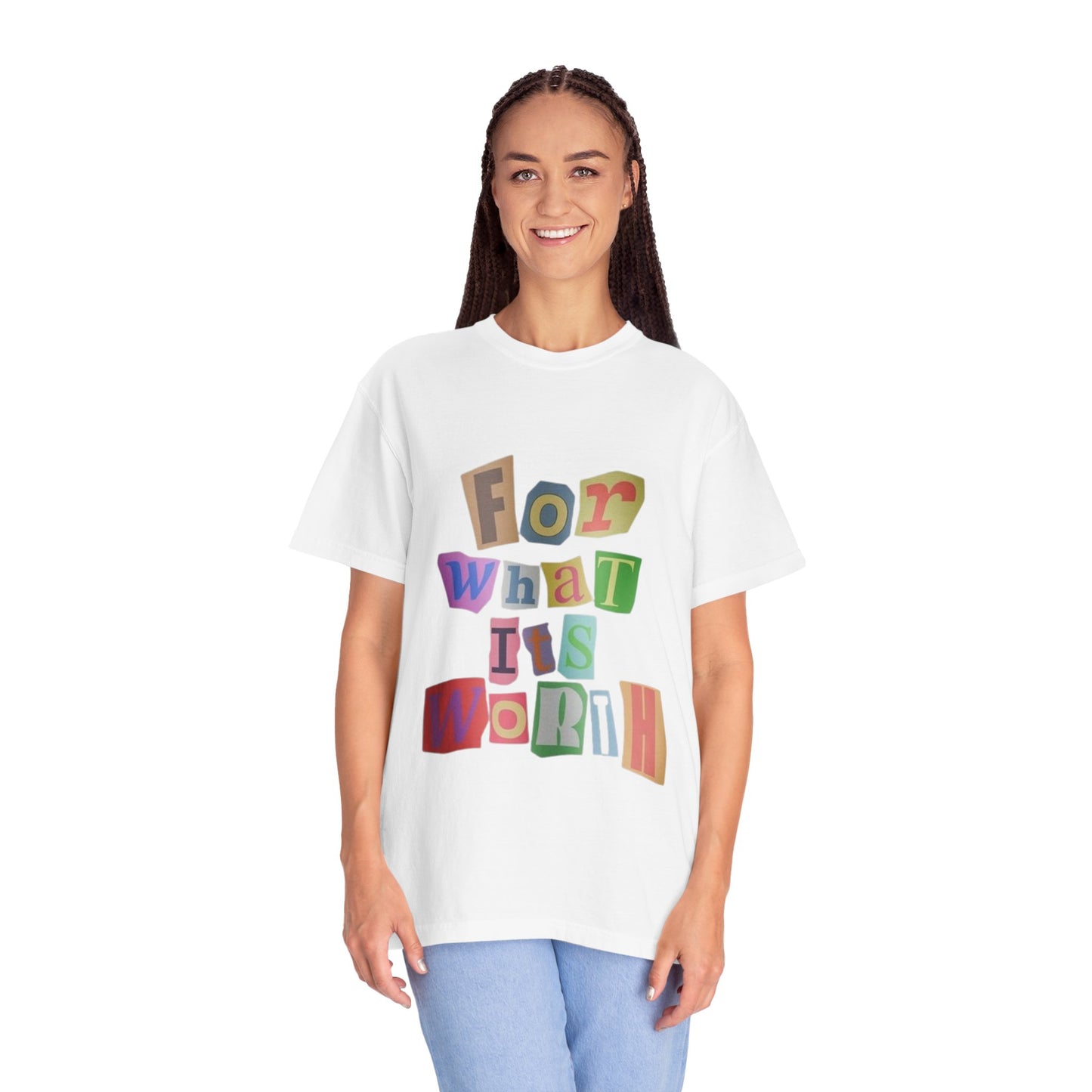 Unisex Garment-Dyed T-Shirt: 'For What It's Worth'