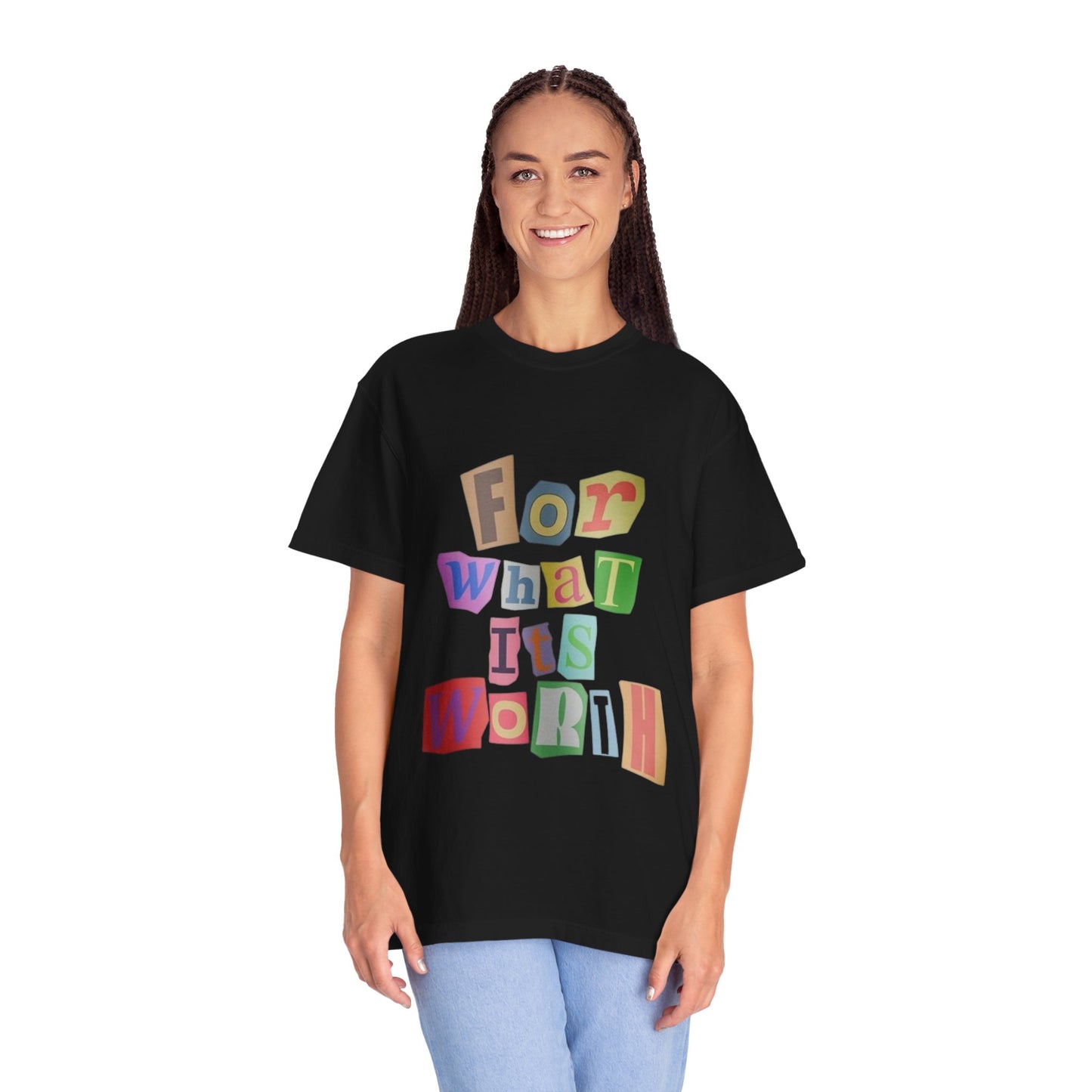 Unisex Garment-Dyed T-Shirt: 'For What It's Worth'