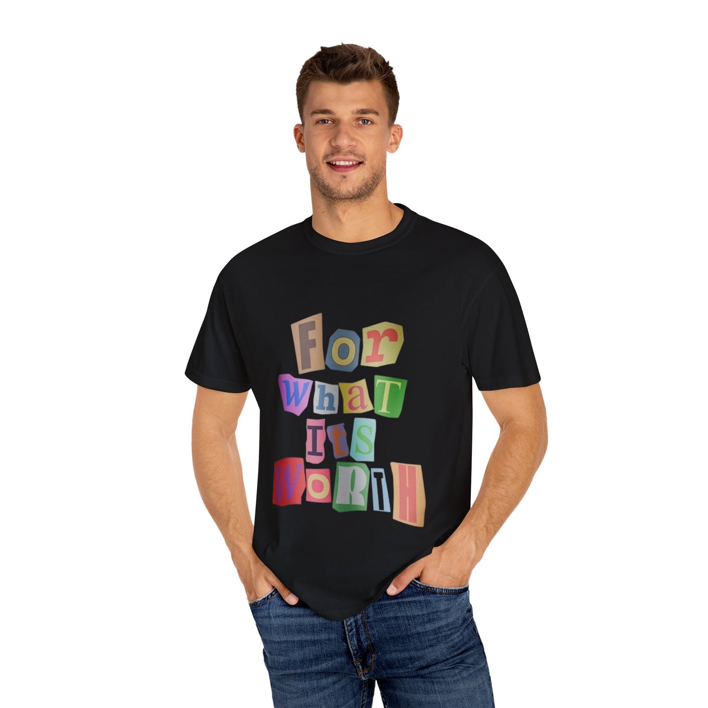 Unisex Garment-Dyed T-Shirt: 'For What It's Worth'