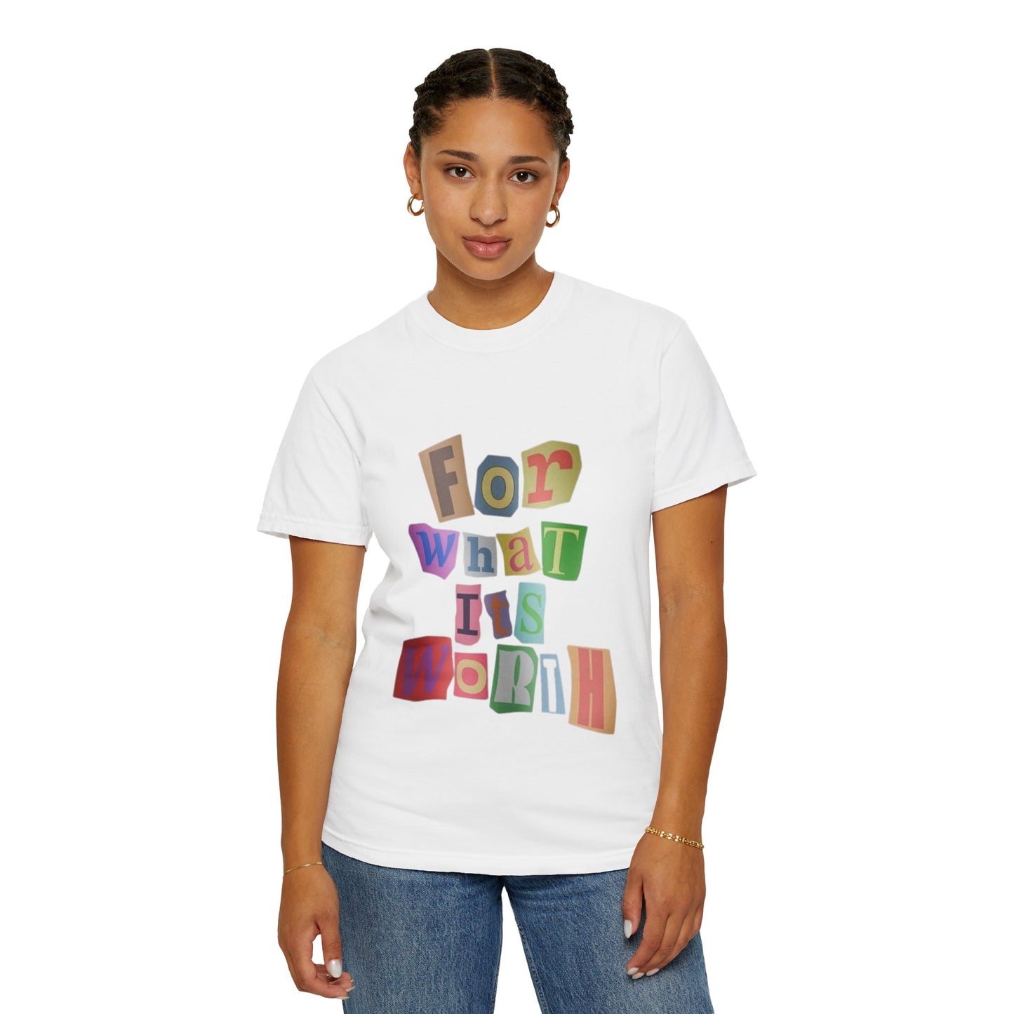 Unisex Garment-Dyed T-Shirt: 'For What It's Worth'