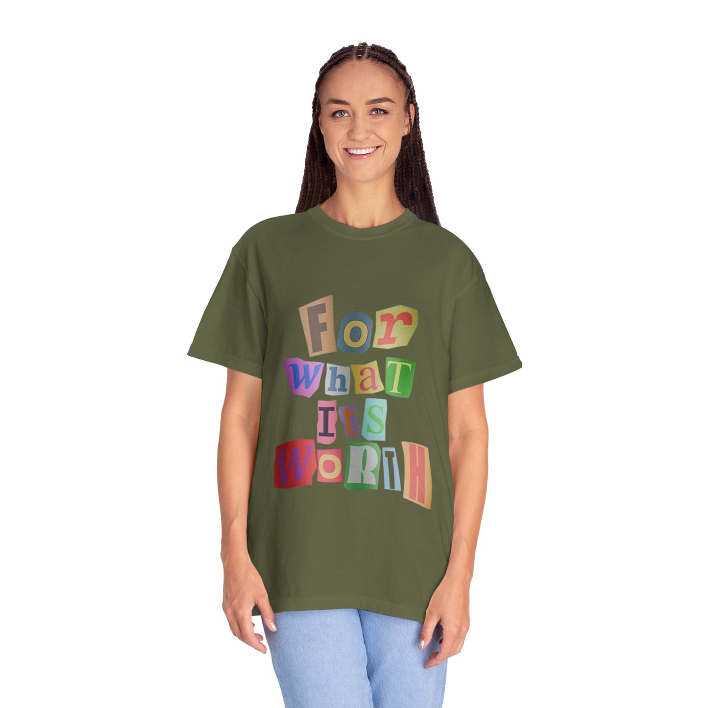 Unisex Garment-Dyed T-Shirt: 'For What It's Worth'