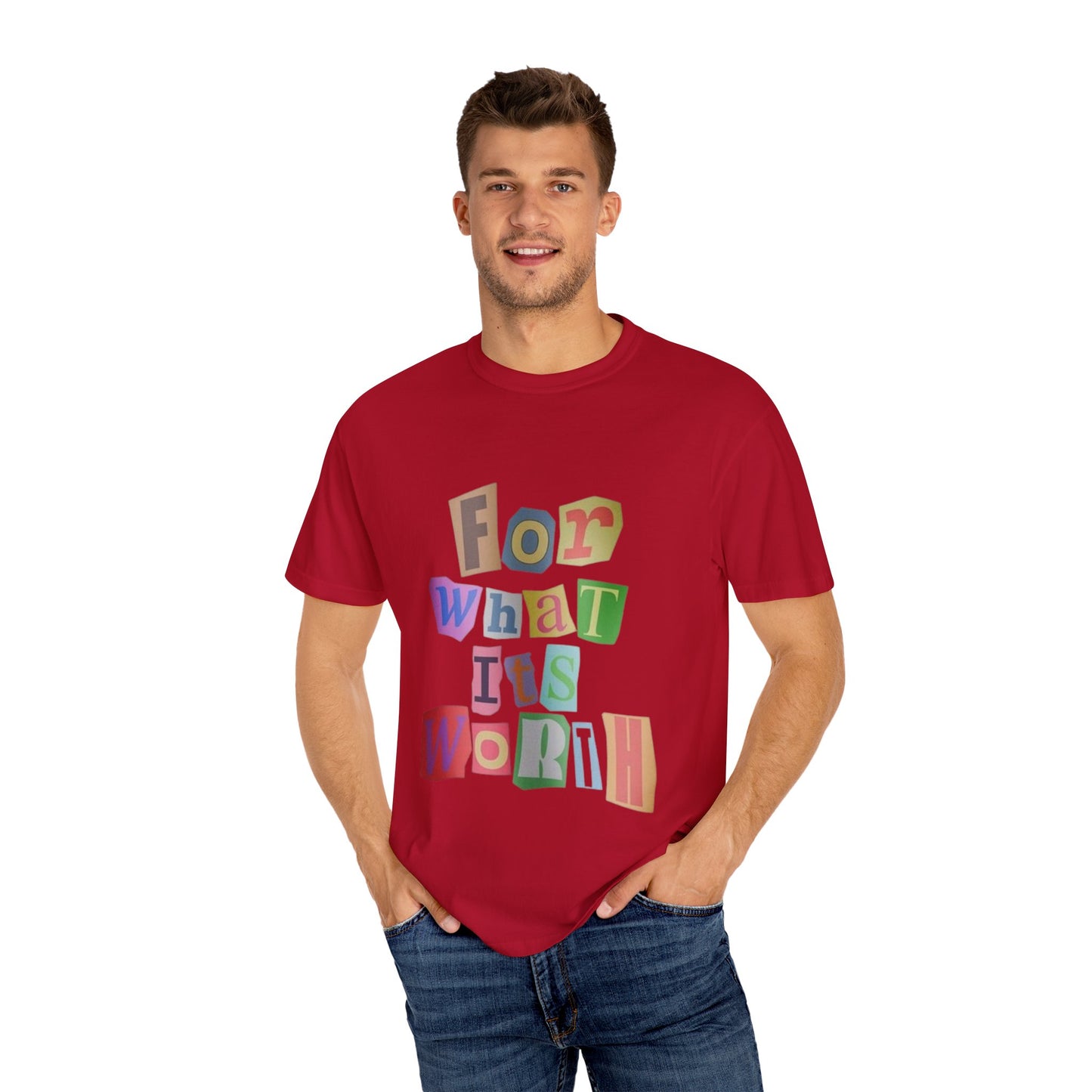 Unisex Garment-Dyed T-Shirt: 'For What It's Worth'