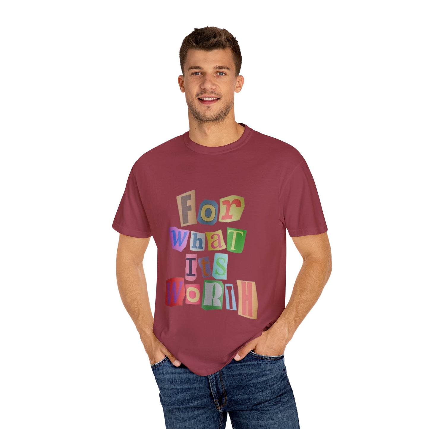 Unisex Garment-Dyed T-Shirt: 'For What It's Worth'