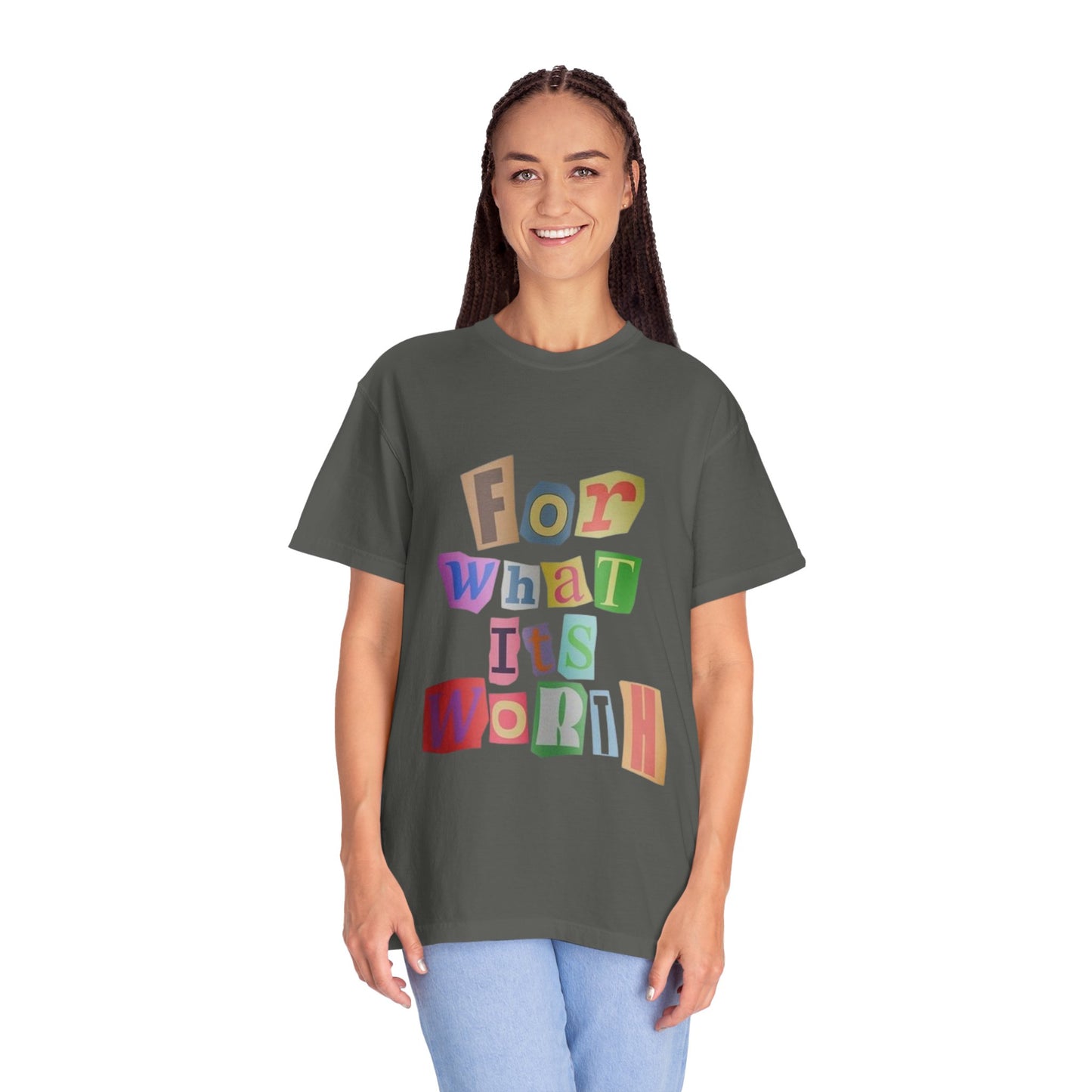 Unisex Garment-Dyed T-Shirt: 'For What It's Worth'