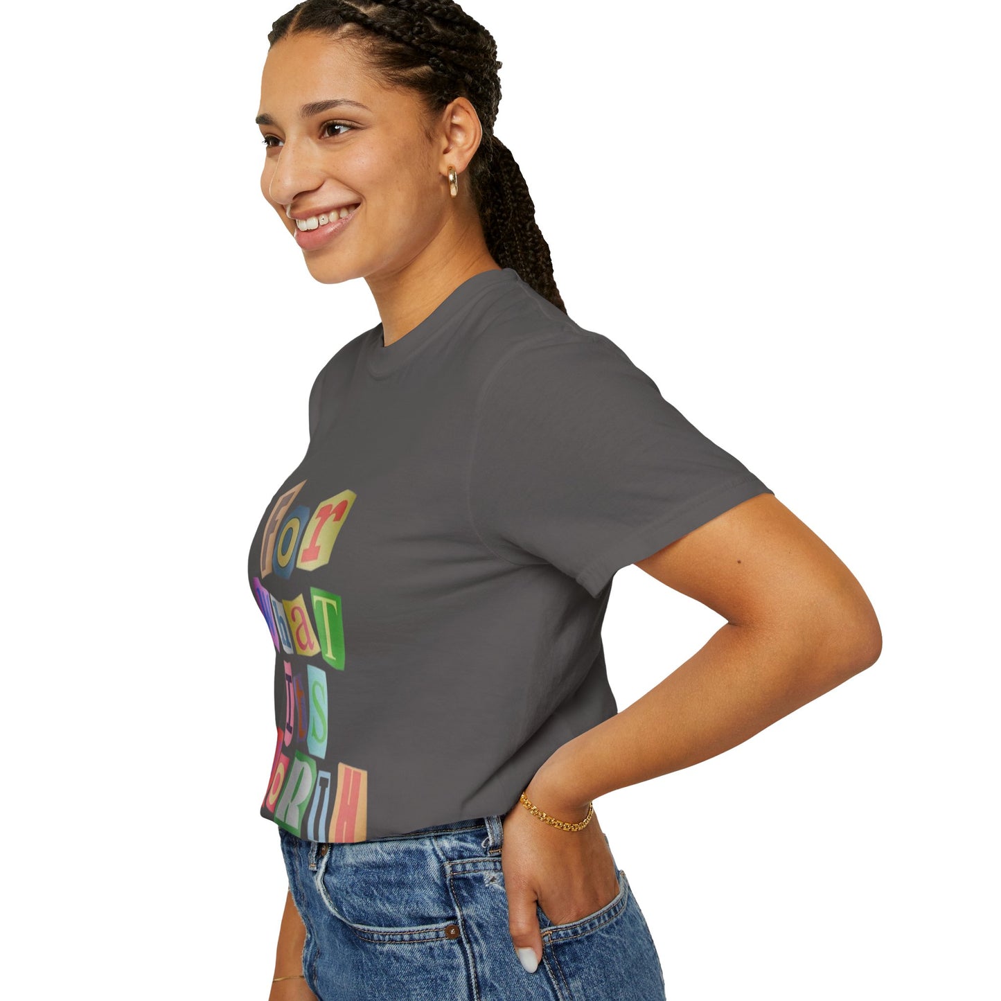 Unisex Garment-Dyed T-Shirt: 'For What It's Worth'