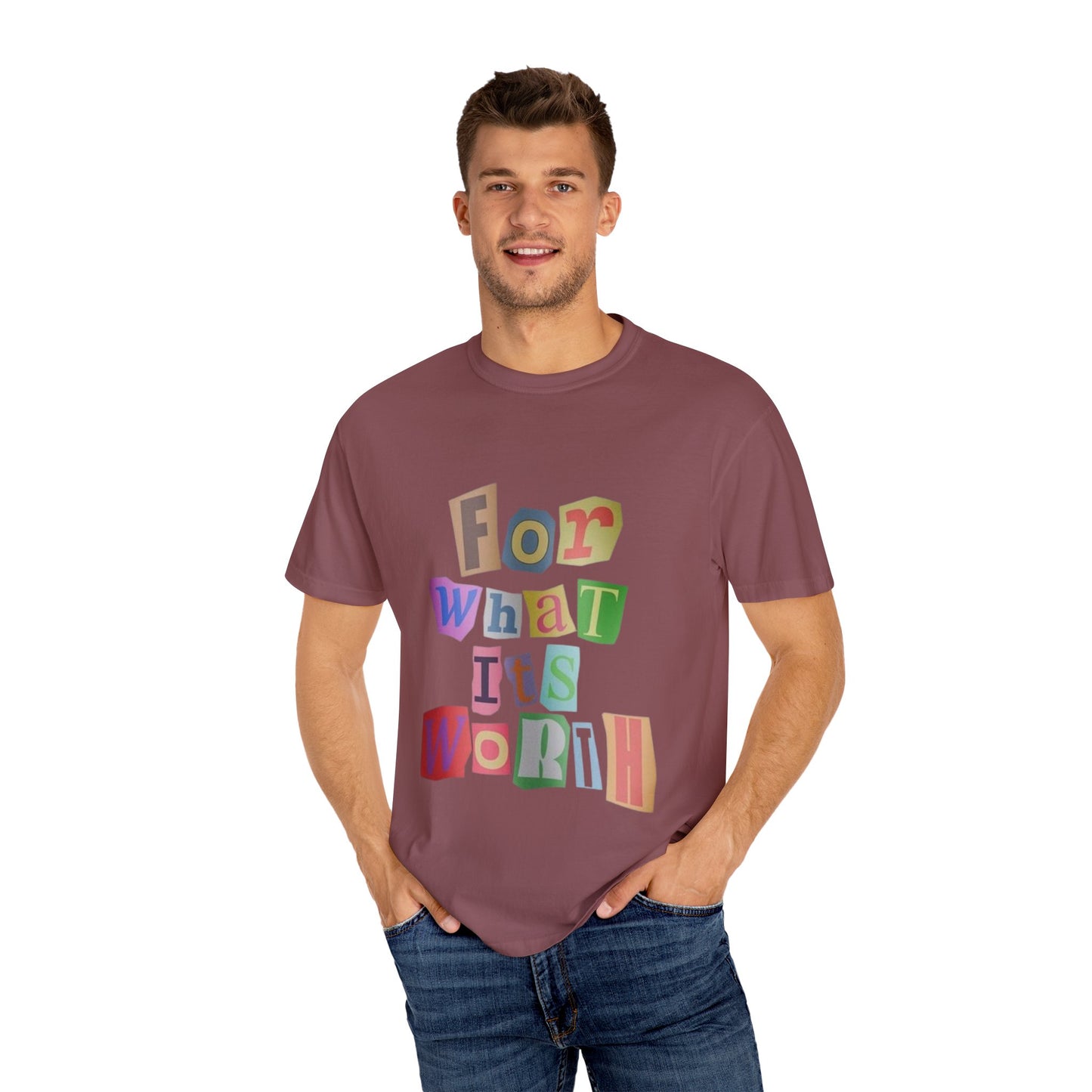 Unisex Garment-Dyed T-Shirt: 'For What It's Worth'