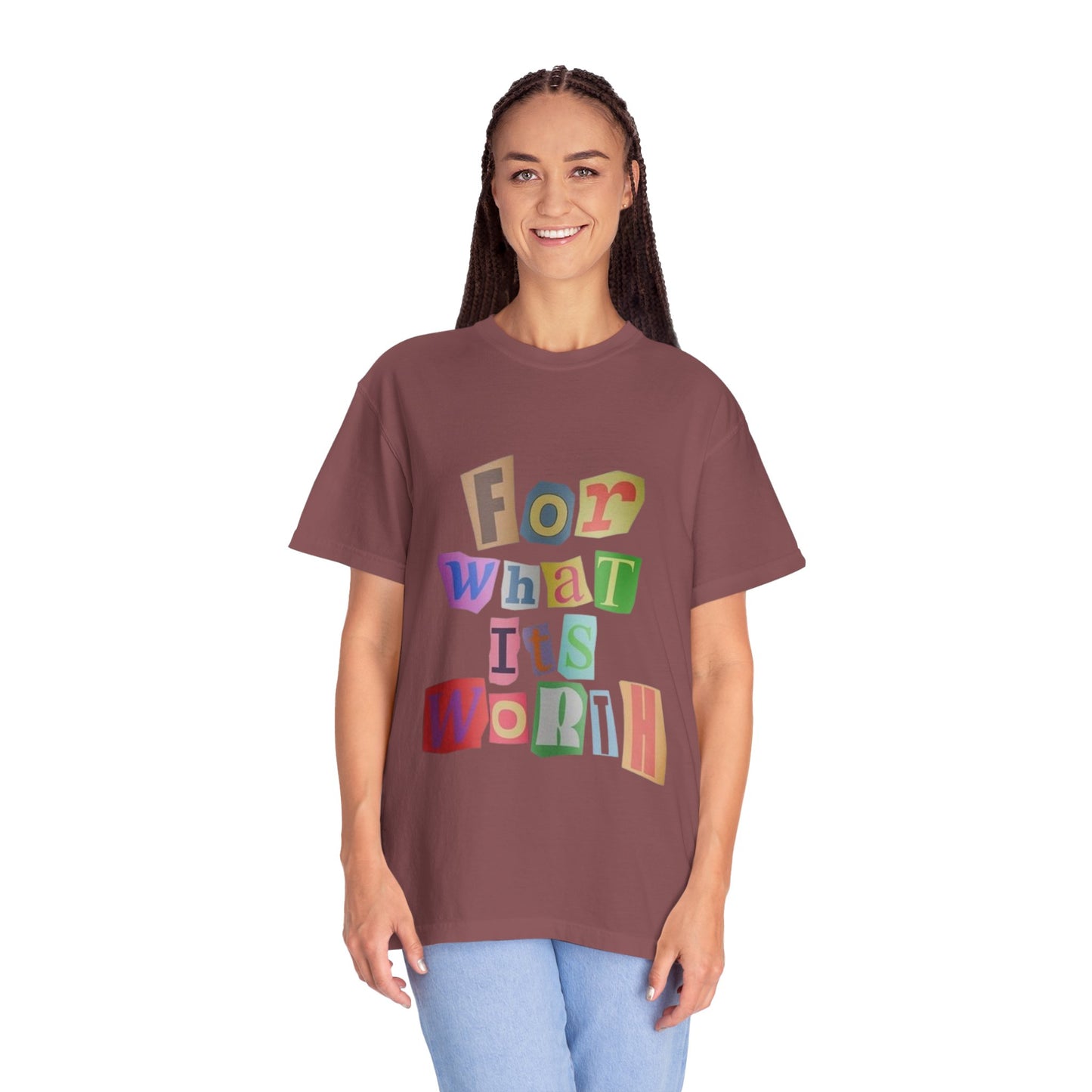 Unisex Garment-Dyed T-Shirt: 'For What It's Worth'