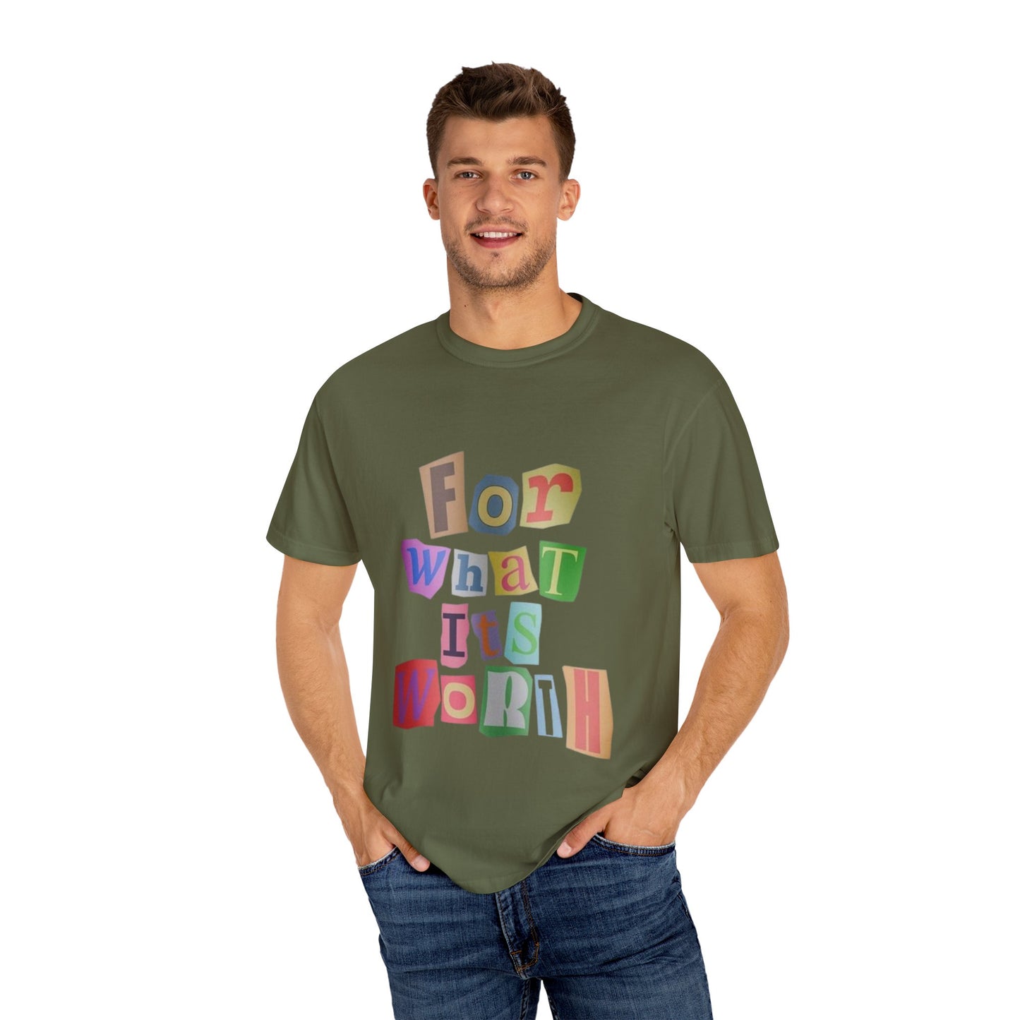 Unisex Garment-Dyed T-Shirt: 'For What It's Worth'