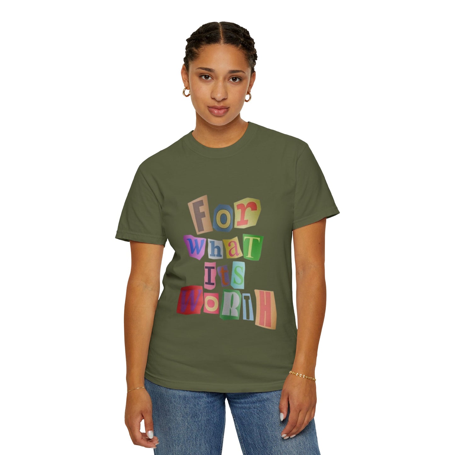 Unisex Garment-Dyed T-Shirt: 'For What It's Worth'